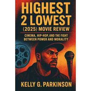 Parkinson, Kelly G Highest 2 Lowest (2025) movie review: Cinema, Hip-Hop, and the Fight Between Power and Morality Parkinson, Kelly G Highest 2 Lowest (2025) movie review: Cinema, Hip-Hop, and the Fight Between Power and Morality