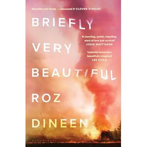 Dineen, Roz Briefly Very Beautiful: Shortlisted for the Climate Fiction Prize 2024 Dineen, Roz Briefly Very Beautiful: Shortlisted for the Climate Fiction Prize 2024