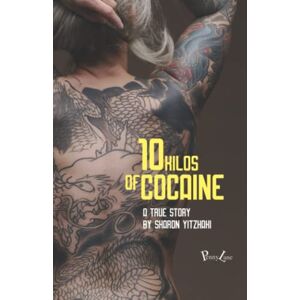 Yitzhaki, Sharon 10 Kilos Of Cocaine How I survived 4 Years in the Toughest Women's Prison in the World Yitzhaki, Sharon 10 Kilos Of Cocaine How I survived 4 Years in the Toughest Women's Prison in the World