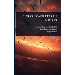 Lesson, Renã(c)-Primevère Obras Completas De Buffon Lesson, Renã(c)-Primevère Obras Completas De Buffon
