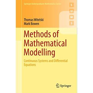 Witelski, Thomas Methods of Mathematical Modelling: Continuous Systems and Differential Equations (Springer Undergraduate Mathematics Series) Witelski, Thomas Methods of Mathematical Modelling: Continuous Systems and Differential Equations (Springer Undergraduate Mathematics Series)