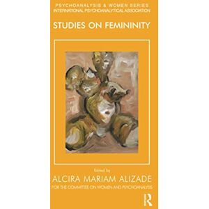 Alizade, Mariam Studies on Femininity (Psychoanalysis and Women Series) Alizade, Mariam Studies on Femininity (Psychoanalysis and Women Series)