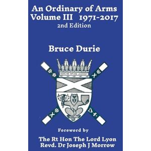 Durie, Bruce An Ordinary of Arms Vol. III 1971-2017 Durie, Bruce An Ordinary of Arms Vol. III 1971-2017