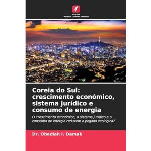 Damak, Dr Obadiah I Coreia do Sul: crescimento económico, sistema jurídico e consumo de energia Damak, Dr Obadiah I Coreia do Sul: crescimento económico, sistema jurídico e consumo de energia