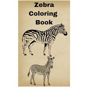 K, K K N Zebra Coloring Book Beautiful and Relaxing Designs for Kids and Adults: Fun and Creative Zebra Illustrations for Stress Relief, Relaxation, and Art Lovers K, K K N Zebra Coloring Book Beautiful and Relaxing Designs for Kids and Adults: Fun and Creative Zebra Illustrations for Stress Relief, Relaxation, and Art Lovers