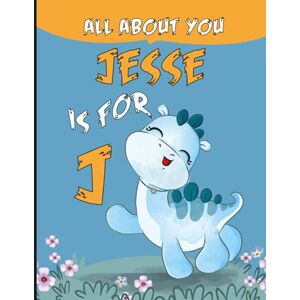 You_art, Everything_about Jesse All About You: Personalized Alphabet Book , J is for Jesse (Children's Book) You_art, Everything_about Jesse All About You: Personalized Alphabet Book , J is for Jesse (Children's Book)