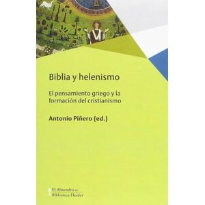 AA.VV. Biblia y helenismo: El pensamiento griego y la formación del cristianismo: 0 (Biblioteca Herder) AA.VV. Biblia y helenismo: El pensamiento griego y la formación del cristianismo: 0 (Biblioteca Herder)
