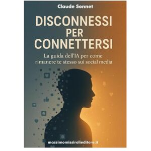 Sonnet, Claude DISCONNESSI PER CONNETERSI: la guida dell'IA per come rimanere te stesso sui social media Sonnet, Claude DISCONNESSI PER CONNETERSI: la guida dell'IA per come rimanere te stesso sui social media