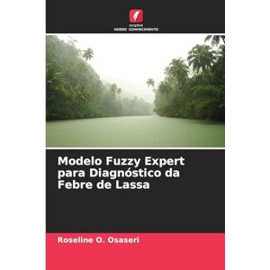 Osaseri, Roseline O Modelo Fuzzy Expert para Diagnóstico da Febre de Lassa Osaseri, Roseline O Modelo Fuzzy Expert para Diagnóstico da Febre de Lassa