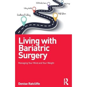 Ratcliffe, Denise Living with Bariatric Surgery: Managing your mind and your weight Ratcliffe, Denise Living with Bariatric Surgery: Managing your mind and your weight