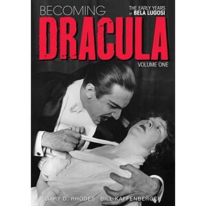 Rhodes, Gary D. Becoming Dracula The Early Years of Bela Lugosi Vol. 1 Rhodes, Gary D. Becoming Dracula The Early Years of Bela Lugosi Vol. 1