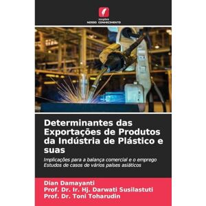 Damayanti, Dian Determinantes das Exportações de Produtos da Indústria de Plástico e suas: Implicações para a balança comercial e o emprego Estudos de casos de vários países asiáticos Damayanti, Dian Determinantes das Exportações de Produtos da Indústria de Plástico e suas: Implicações para a balança comercial e o emprego Estudos de casos de vários países asiáticos