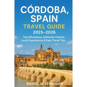 Jernigan, Mr Daniel M Córdoba, Spain Travel Guide 2025–2026: Top Attractions, Authentic Cuisine, Local Experiences & Easy Travel Tips Jernigan, Mr Daniel M Córdoba, Spain Travel Guide 2025–2026: Top Attractions, Authentic Cuisine, Local Experiences & Easy Travel Tips