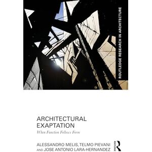 Melis, Alessandro Architectural Exaptation: When Function Follows Form (Routledge Research in Architecture) Melis, Alessandro Architectural Exaptation: When Function Follows Form (Routledge Research in Architecture)