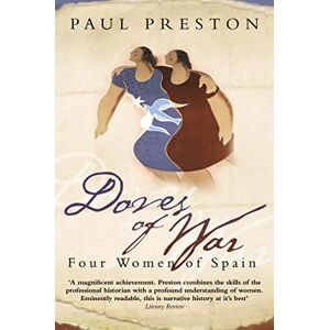 Preston, Paul Doves of War: Four Women of the Spanish Civil War Preston, Paul Doves of War: Four Women of the Spanish Civil War