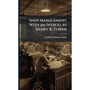 Taylor Shop Management. With an Introd. by Henry R. Towne Taylor Shop Management. With an Introd. by Henry R. Towne