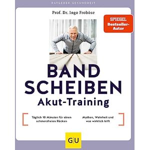 Froböse, Ingo Bandscheiben-Akut-Training: Täglich 10 Minuten für einen schmerzfreien Rücken / Bandscheibe Mythen, Wahrheit und was wirklich hilft Froböse, Ingo Bandscheiben-Akut-Training: Täglich 10 Minuten für einen schmerzfreien Rücken / Bandscheibe Mythen, Wahrheit und was wirklich hilft
