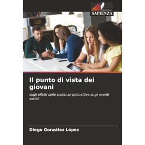 González López, Diego Il punto di vista dei giovani: sugli effetti delle sostanze psicoattive sugli eventi sociali González López, Diego Il punto di vista dei giovani: sugli effetti delle sostanze psicoattive sugli eventi sociali