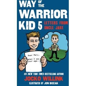 Willink, Jocko Way of the Warrior Kid 5: Letters From Uncle Jake Willink, Jocko Way of the Warrior Kid 5: Letters From Uncle Jake