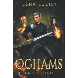 Lucily, Léna Trilogie des Oghams: L'Intégrale (La Trilogie des Oghams) Lucily, Léna Trilogie des Oghams: L'Intégrale (La Trilogie des Oghams)