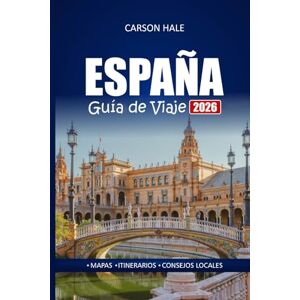 Hale, Carson ESPAÑA Guía de Viaje 2026: Explora joyas ocultas, lugares de interés cultural, comida local y los mejores itinerarios de Barcelona, Madrid, Sevilla y mucho más Hale, Carson ESPAÑA Guía de Viaje 2026: Explora joyas ocultas, lugares de interés cultural, comida local y los mejores itinerarios de Barcelona, Madrid, Sevilla y mucho más