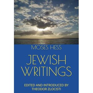 HESS, MOSES JEWISH WRITINGS: EDITED AND INTRODUCED BY THEODOR ZLOCISTI HESS, MOSES JEWISH WRITINGS: EDITED AND INTRODUCED BY THEODOR ZLOCISTI