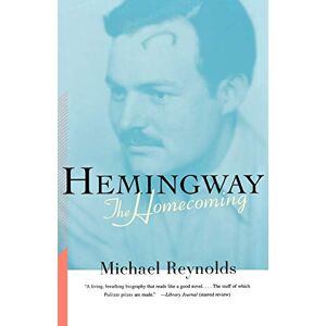 Reynolds, Michael S. Hemingway: The Homecoming Reynolds, Michael S. Hemingway: The Homecoming