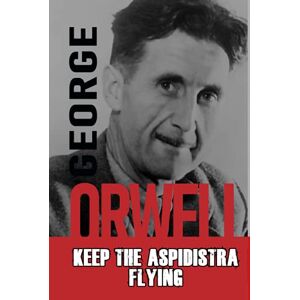 George Orwell Keep the Aspidistra Flying George Orwell Keep the Aspidistra Flying