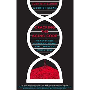 Mitteldorf, Josh Cracking the Aging Code: The New Science of Growing Old And What It Means for Staying Young Mitteldorf, Josh Cracking the Aging Code: The New Science of Growing Old And What It Means for Staying Young