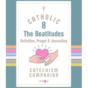 Media, IamHis365 The Catholic Beatitudes Activity Book for Kids and Families: A Catechism Companion with Coloring Pages, Prayer & Journaling Prompts, Holy Flash Cards, ... for Homeschool, Catechism and Faith Learning Media, IamHis365 The Catholic Beatitudes Activity Book for Kids and Families: A Catechism Companion with Coloring Pages, Prayer & Journaling Prompts, Holy Flash Cards, ... for Homeschool, Catechism and Faith Learning