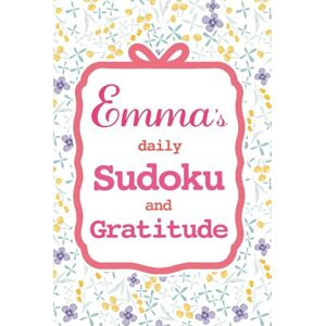 Lee Emma's Daily Sudoku & Gratitude Journal: 365 Days of Brain Games & Mindfulness Reflection Lee Emma's Daily Sudoku & Gratitude Journal: 365 Days of Brain Games & Mindfulness Reflection