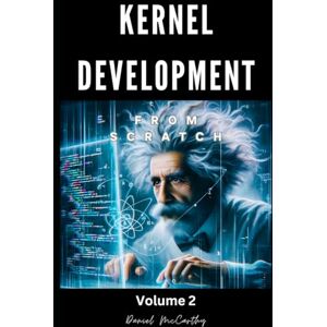 McCarthy, Msc Daniel Developing a Multi-threaded Kernel From Scratch Book Edition Volume 2: Continue your journey on developing a multitasking operating system and kernel with an interactive shell! McCarthy, Msc Daniel Developing a Multi-threaded Kernel From Scratch Book Edition Volume 2: Continue your journey on developing a multitasking operating system and kernel with an interactive shell!
