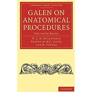 Duckworth, Wynfrid Laurence Henry Galen on Anatomical Procedures: The Later Books (Cambridge Library Collection Classics) Duckworth, Wynfrid Laurence Henry Galen on Anatomical Procedures: The Later Books (Cambridge Library Collection Classics)