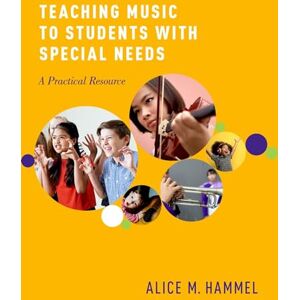 Hammel, Alice M. Teaching Music to Students with Special Needs: A Practical Resource Hammel, Alice M. Teaching Music to Students with Special Needs: A Practical Resource