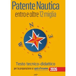 Pollastri, Stefano Patente Nautica entro e oltre 12 miglia Testo tecnico-didattico: per la preparazione ai quiz d'esame (Patente Nautica: entro le 6 miglia; entro le 12 miglia; senza limiti) Pollastri, Stefano Patente Nautica entro e oltre 12 miglia Testo tecnico-didattico: per la preparazione ai quiz d'esame (Patente Nautica: entro le 6 miglia; entro le 12 miglia; senza limiti)