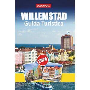 NADEL, JANA WILLEMSTAD GUIDA DI VIAGGIO 2026: Itinerari privilegiati, segreti locali e panorami mozzafiato per vivere la capitale di Curaçao come mai prima d'ora NADEL, JANA WILLEMSTAD GUIDA DI VIAGGIO 2026: Itinerari privilegiati, segreti locali e panorami mozzafiato per vivere la capitale di Curaçao come mai prima d'ora