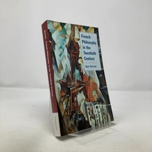 Gutting, Gary French Philosophy in the Twentieth Century Gutting, Gary French Philosophy in the Twentieth Century
