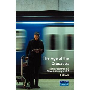 Holt, P.M. The Age of the Crusades: The Near East from the Eleventh Century to 1517 (A History of the Near East) Holt, P.M. The Age of the Crusades: The Near East from the Eleventh Century to 1517 (A History of the Near East)
