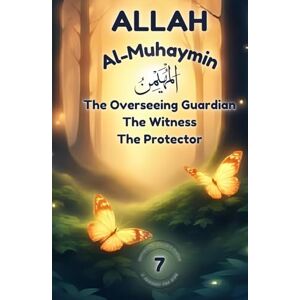Omer, F Allah Al-Muhaymin The Overseeing Guardian, The Witness, The Protector: Understanding Allah’s Protection, Justice & Care — Poems and Stories that ... (Exploring Allah's Names: A Journey for Kids) Omer, F Allah Al-Muhaymin The Overseeing Guardian, The Witness, The Protector: Understanding Allah’s Protection, Justice & Care — Poems and Stories that ... (Exploring Allah's Names: A Journey for Kids)