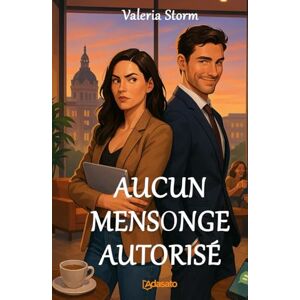 Storm, Valeria AUCUN MENSONGE AUTORISÉ (Mes Meilleurs Romans D'Amour) Storm, Valeria AUCUN MENSONGE AUTORISÉ (Mes Meilleurs Romans D'Amour)
