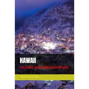 Yahya, Simeon HAWAII: VOLCANO CHRISTMAS ADVENTURE Yahya, Simeon HAWAII: VOLCANO CHRISTMAS ADVENTURE
