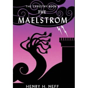 Neff The Maelstrom: Book Four of The Tapestry: 4 Neff The Maelstrom: Book Four of The Tapestry: 4