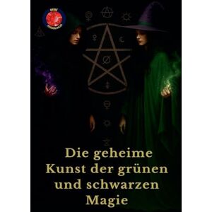 Rubi, Alina Die geheime Kunst der grünen und schwarzen Magie Rubi, Alina Die geheime Kunst der grünen und schwarzen Magie