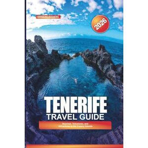 ROGERS, EDWARD TENERIFE Travel Guide 2026: Beaches, Volcanoes, and Attractions in the Canary Islands ROGERS, EDWARD TENERIFE Travel Guide 2026: Beaches, Volcanoes, and Attractions in the Canary Islands