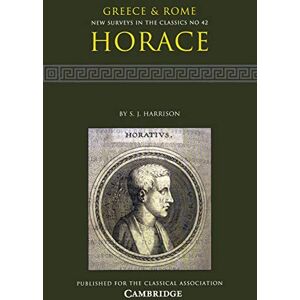 Harrison, S. J. Horace: 42 (New Surveys in the Classics, Series Number 42): Greece & Rome Harrison, S. J. Horace: 42 (New Surveys in the Classics, Series Number 42): Greece & Rome