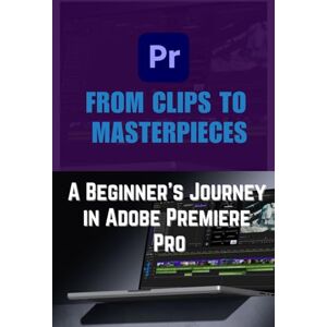 Adewoyin, Mr. Adebayo The New Editor’s Handbook: How to Edit Videos Like a Pro with Adobe Premiere Pro Adewoyin, Mr. Adebayo The New Editor’s Handbook: How to Edit Videos Like a Pro with Adobe Premiere Pro