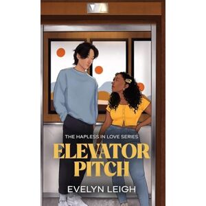 Leigh, Evelyn Elevator Pitch: A Neighbors-To-Lovers Romance: 1 (Hapless in Love) Leigh, Evelyn Elevator Pitch: A Neighbors-To-Lovers Romance: 1 (Hapless in Love)