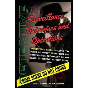 Fasano, Johnny Practical Guide Surveillance Techniques and Operations: Mastering the Art of Effective Surveillance (Mysteries Unveiled) Fasano, Johnny Practical Guide Surveillance Techniques and Operations: Mastering the Art of Effective Surveillance (Mysteries Unveiled)