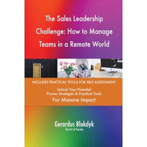 Gerardus Blokdyk - The Art of Service The Sales Leadership Challenge: How to Manage Teams in a Remote World Gerardus Blokdyk - The Art of Service The Sales Leadership Challenge: How to Manage Teams in a Remote World