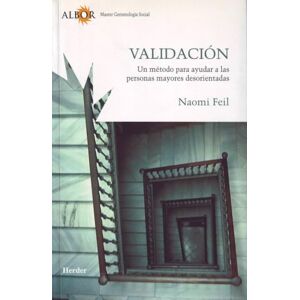 Feil, Naomi Validación: Un método para ayudar a las personas mayores desorientadas (fuera de colección) Feil, Naomi Validación: Un método para ayudar a las personas mayores desorientadas (fuera de colección)